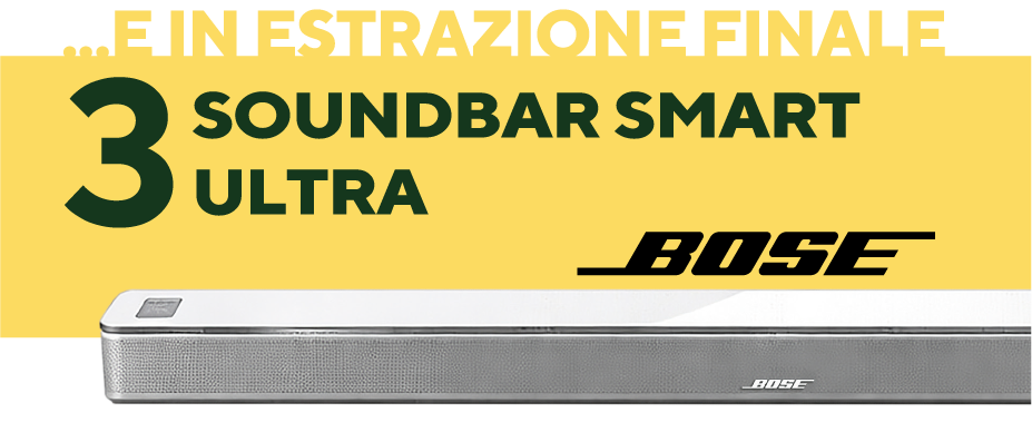E in estrazione finale 3 soundbar smart ultra Bose